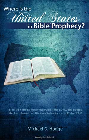 Where is the United States in Bible Prophecy? by Michael D Hodge