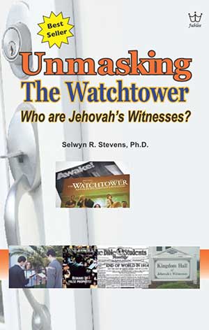 Unmasking the Watchtower -Who are Jehovah’s Witnesses